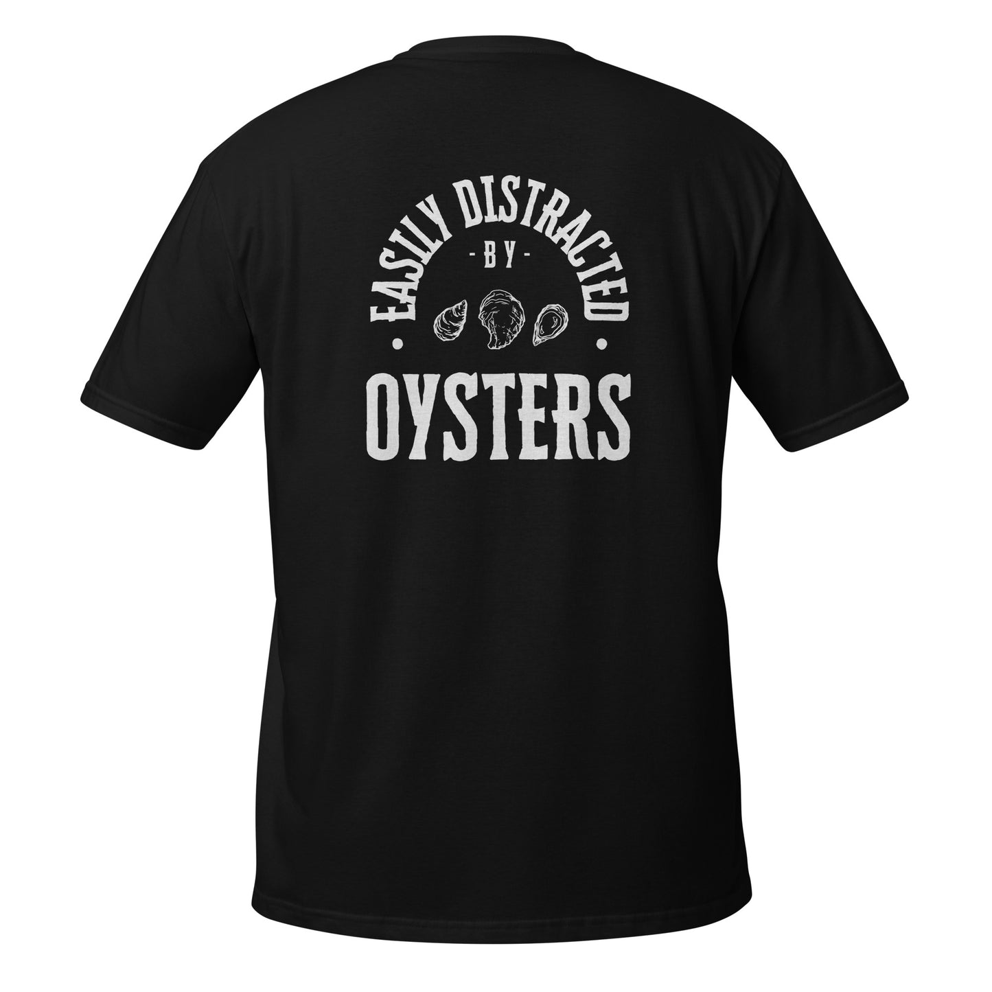 Easily Distracted by Oysters: Short-Sleeve T-Shirt