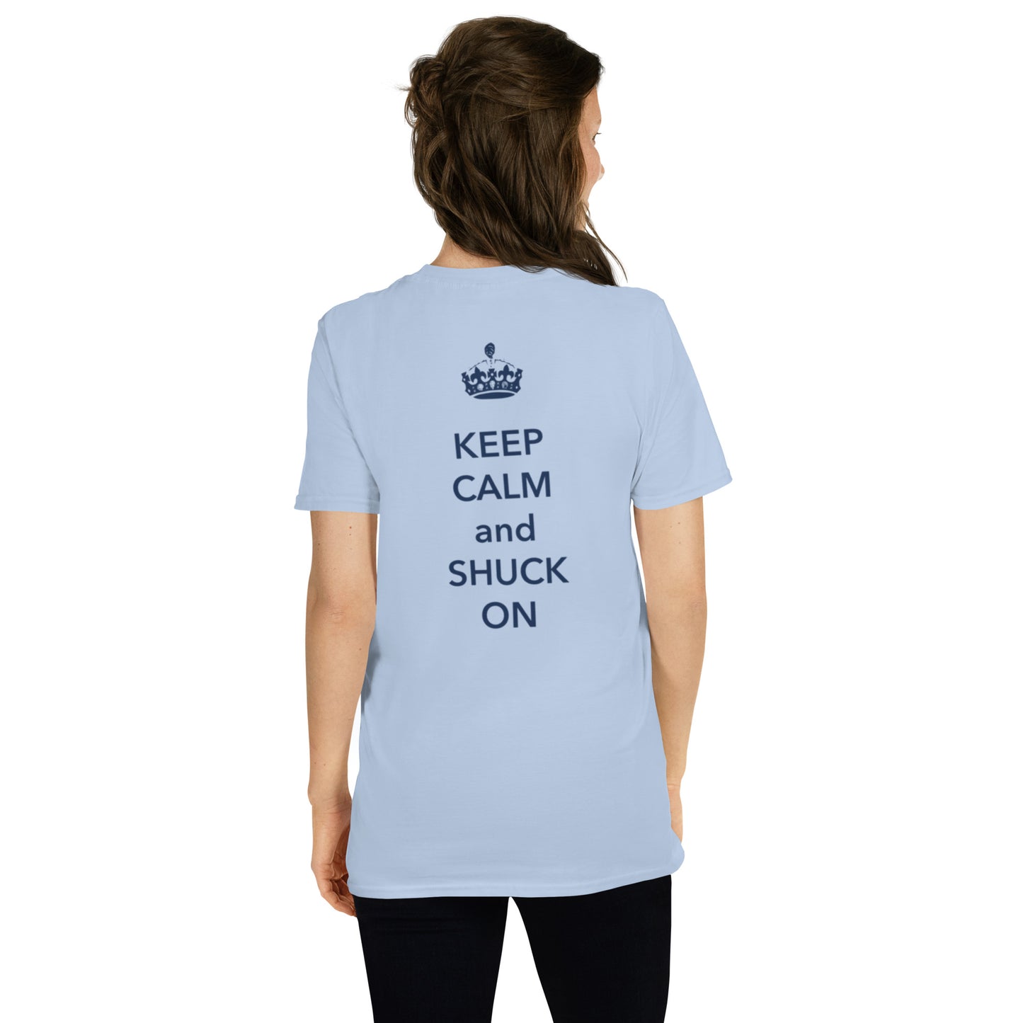 Keep Calm and Shuck On: Unisex T-Shirt
