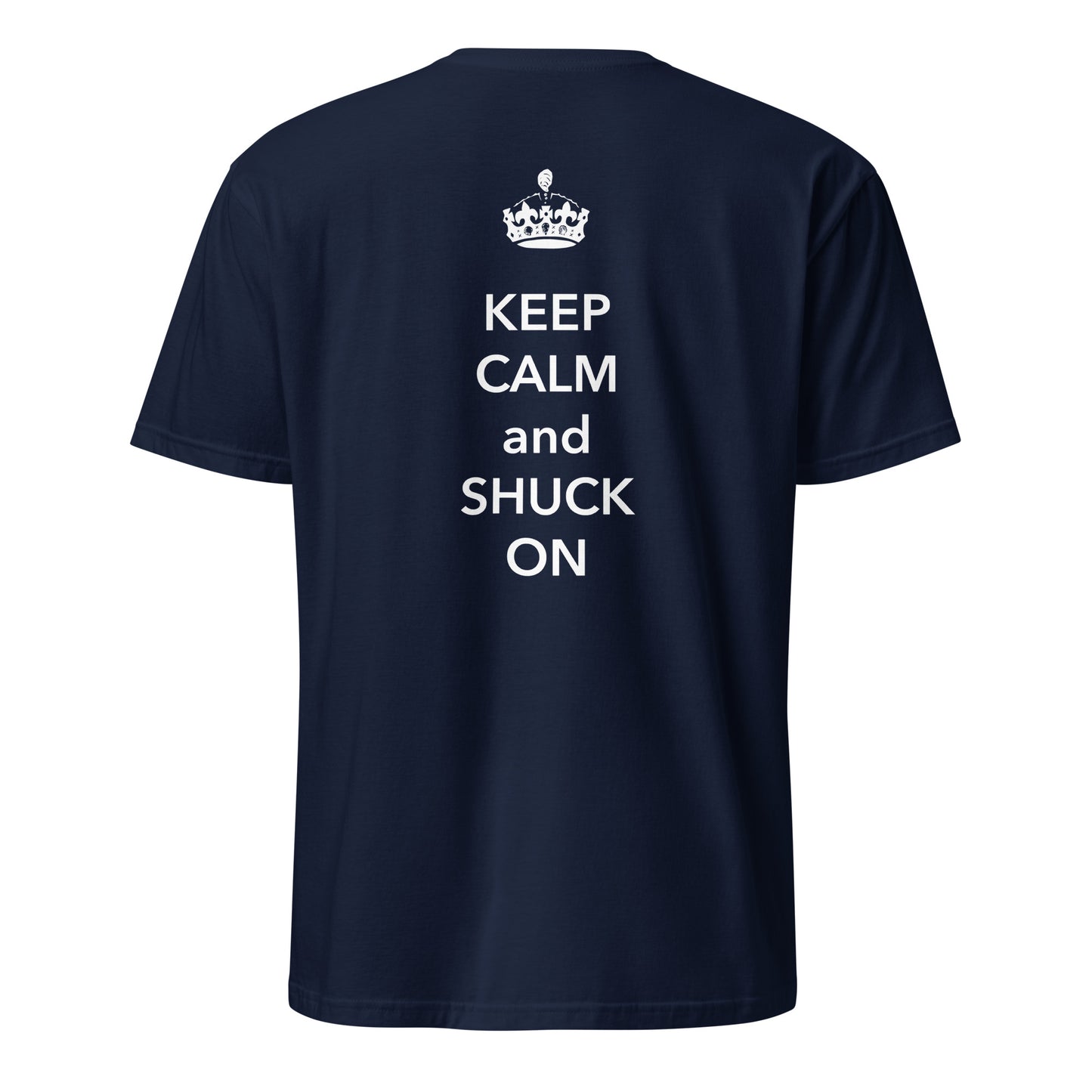 Keep Calm and Shuck On: Unisex T-Shirt