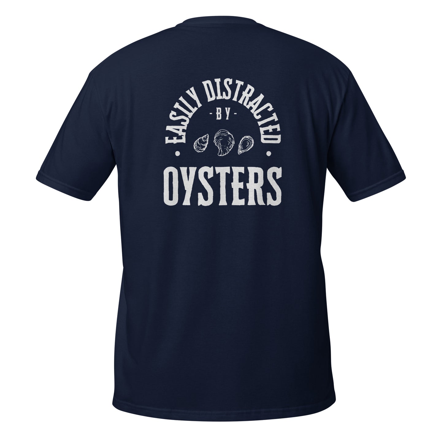 Easily Distracted by Oysters: Short-Sleeve T-Shirt