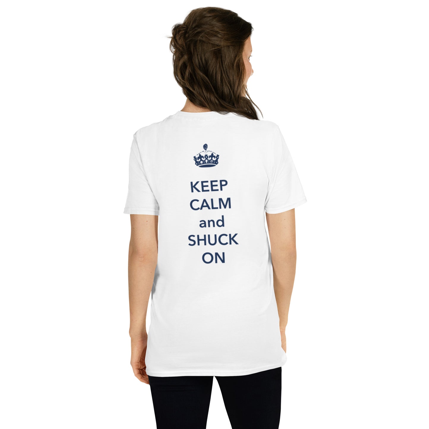 Keep Calm and Shuck On: Unisex T-Shirt